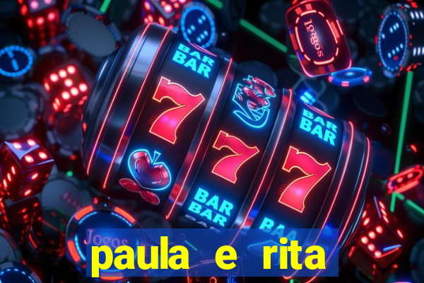 paula e rita compraram muitas cartelas no bingo